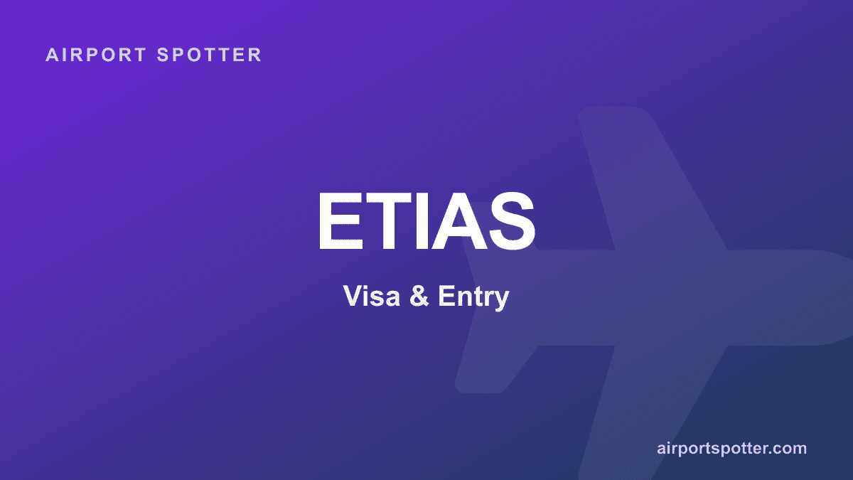 ETIAS Explained: Who Needs It and How It Works