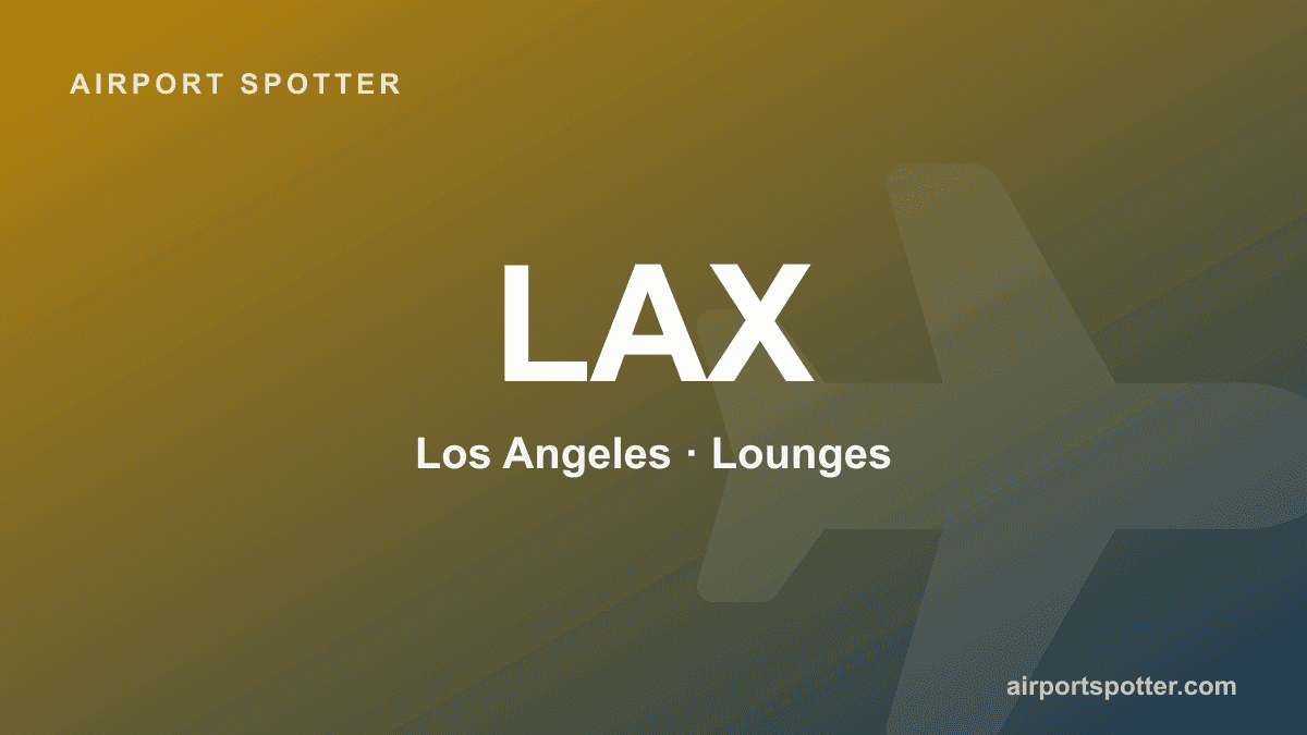 LAX Lounges You Can Pay to Enter (Walk-In Day Passes)