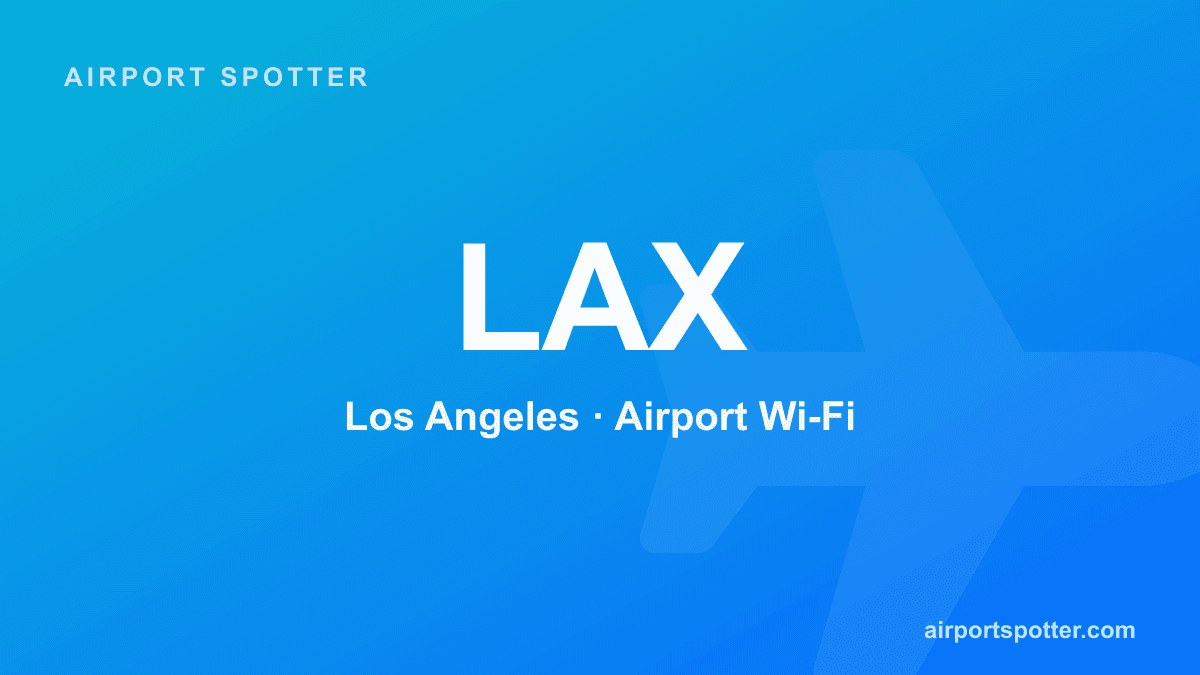 LAX Airport Wi-Fi: How to Connect (Free, 45-Minute Sessions)