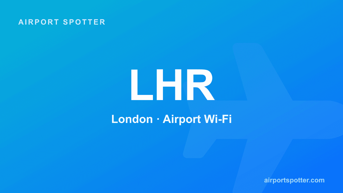 Heathrow Airport Wi-Fi: How to Connect (Free, No Time Limit)